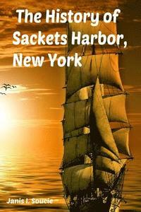 bokomslag The History of Sackets Harbor, New York