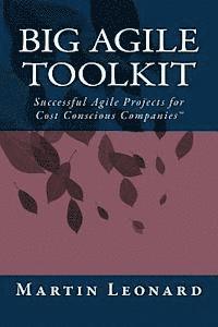 bokomslag Big Agile Toolkit: Successful Agile Projects for Cost Conscious Companies(TM)