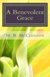 A Benevolent Grace: Prayers for the Seasons of Life 1