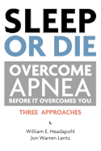 bokomslag Sleep or Die: Overcome Apnea Before It Overcomes You