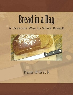 bokomslag Bread in a Bag: A Creative Way to Store Bread!