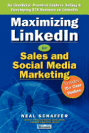 bokomslag Maximizing LinkedIn for Sales and Social Media Marketing: An Unofficial, Practical Guide to Selling & Developing B2B Business on LinkedIn