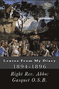 Right Rev Abbo Gasquet O. S. B. - Leaves From My Diary: 1894-1896, Häftad