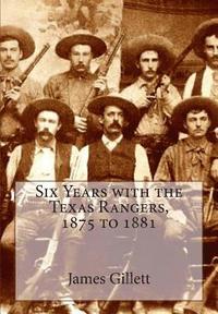 bokomslag Six Years with the Texas Rangers, 1875 to 1881