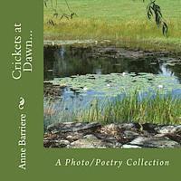 Crickets at Dawn...: A Photo/Poetry Collection 1