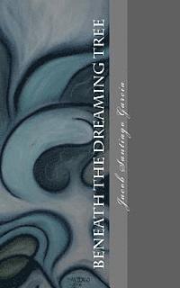 bokomslag Beneath The Dreaming Tree: -Collected Poetry- 1999-2009