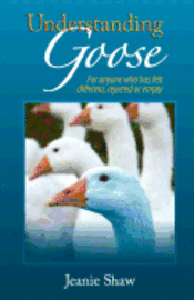 bokomslag Understanding Goose: For anyone who has felt different, rejected or empty