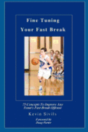 bokomslag Fine Tuning Your Fast Break: 75 Concepts to Improve Any Team's Fast Break Offense