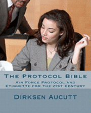 bokomslag The Protocol Bible: Air Force Protocol and Etiquette for the 21st Century