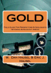 bokomslag Gold: A Field Guide for Prospectors and Geologists (Wyoming and Nearby Regions)