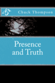 bokomslag Presence and Truth