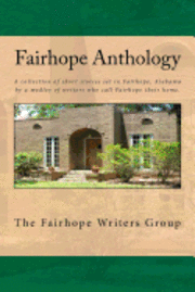 bokomslag Fairhope Anthology: A Collected Works by the Fairhope Writers' Group