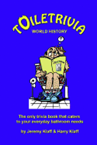 Harry Klaff, Jeremy Klaff - Toiletrivia - World History: The Only Trivia Book That Caters To Your Everyday Bathroom Needs, Häftad
