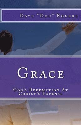 Grace: God's Redemption At Christ's Expense 1