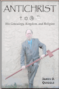 ANTICHRIST, His Genealogy, Kingdom, and Religion