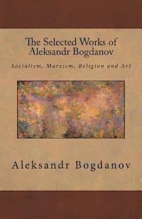 bokomslag The Selected Works of Aleksandr Bogdanov