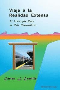 bokomslag Viaje a la Realidad Extensa: La Estacion del tren que lleva al Pais Maravilloso