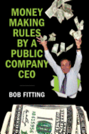 bokomslag Money Making Rules By A Public Company CEO