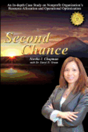 Daryl D. Green, Noriko I. Chapman - Second Chance - 2nd Edition: An In-depth Case Study on Nonprofit Organization's Resource Allocation and Operational Optimization, Häftad
