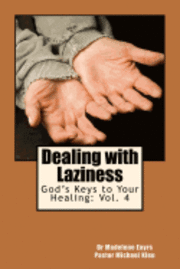 bokomslag God's Keys to Your Healing: Dealing with Laziness