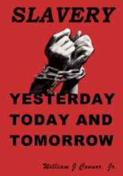 William J. Connor Jr - Slavery: Yesterday, Today and Tomorrow, Häftad