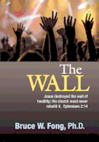 bokomslag The Wall: The church should be one...no more cultural or ethnic separation.