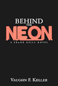 bokomslag Behind the Neon: A Frank Kelly Novel