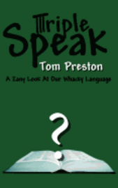 Tom Preston - Triple Speak: A Zany Look At Our Whacky Language, Häftad. Tillgänglighet: Lägg i varukorg