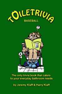 Toiletrivia - Baseball: The Only Trivia Book That Caters To Your Everyday Bathroom Needs 1