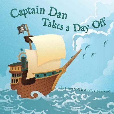 Ashlie Hammond - Captain Dan Takes A Day Off, Häftad