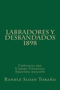 bokomslag Labradores y Desbandados 1898: Crónicas del Caribe Colonial