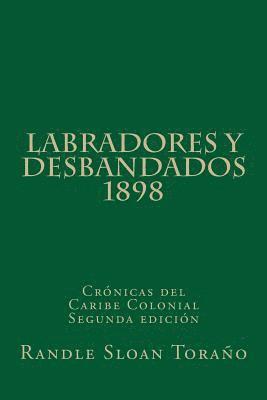 bokomslag Labradores y Desbandados 1898: Crónicas del Caribe Colonial