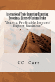 bokomslag International Trade Importing/Exporting: Becoming a Licensed Customs Broker: 'Start a Profitable Import/Export Business
