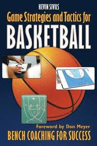 bokomslag Game Strategies and Tactics For Basketball: Bench Coaching for Success