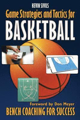 Game Strategies and Tactics For Basketball: Bench Coaching for Success 1