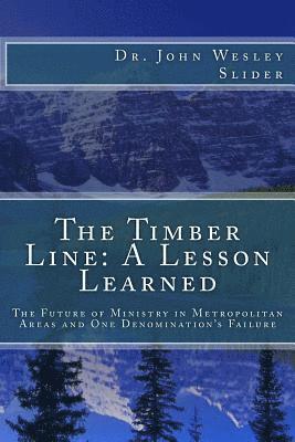 bokomslag The Timber Line: A Lesson Learned: The Future of Urban Ministry and One Denomination's Failure