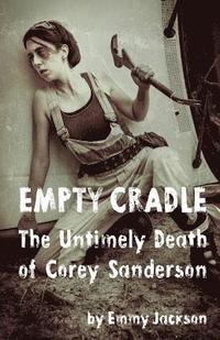 bokomslag Empty Cradle: The Untimely Death of Corey Sanderson