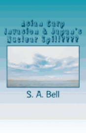 bokomslag Asian Carp Invasion & Japan's Nuclear Spill: Ring of Fire