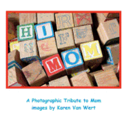 Hi Mom: A Photographic Tribute to Mom 1