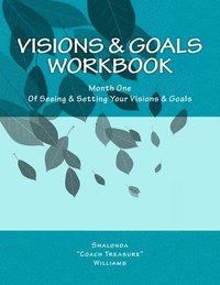 bokomslag Visions & Goals Workbook: Month One Of Seeing & Setting Your Visions & Goals