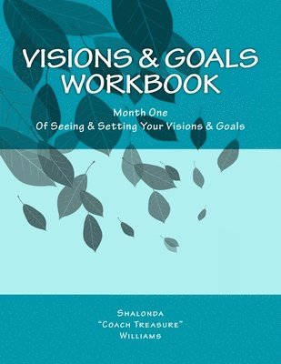 bokomslag Visions & Goals Workbook: Month One Of Seeing & Setting Your Visions & Goals