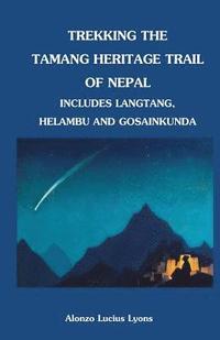 bokomslag Trekking the Tamang Heritage Trail of Nepal