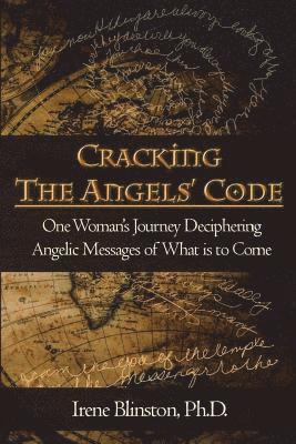 Cracking the Angels' Code: One Woman's Journey Deciphering Angelic Messages of What is to Come 1