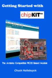 bokomslag Getting Started with chipKIT: The Arduino Compatible PIC32 Based Module