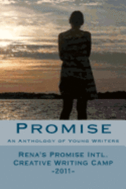 Promise: An Anthology of Young Writers - Rena's Promise Intl. Creative Writing Camp 2011, Häftad