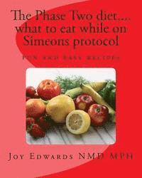 The Phase two diet .... what to eat while on Simeons protocol: Losing weight with tasty meals 1