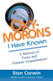 bokomslag Oxymorons I Have Known: A Memoir of Fame & Famous Acquaintances