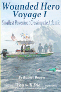 bokomslag Wounded Hero Voyage I: Smallest Powerboat Crossing the Atlantic