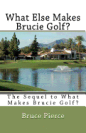 bokomslag What Else Makes Brucie Golf?: The Sequel to What Makes Brucie Golf?