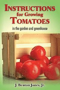 J. Benton Jones Jr - Instructions for Growing Tomatoes: in the garden and greenhouse, Häftad